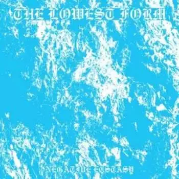 LP The Lowest Form: Negative Ecstasy