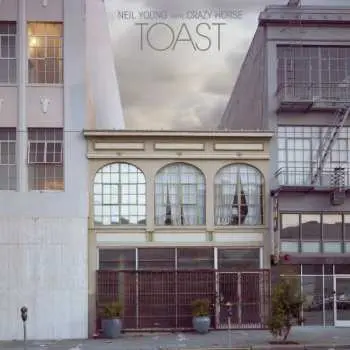 Toast - Neil Young & Crazy Horse
