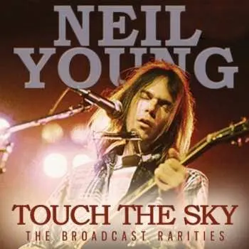 CD Neil Young: Touch The Sky (The Broadcast Rarities)