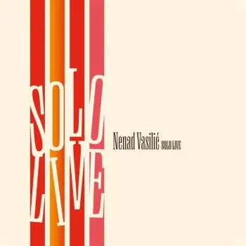 CD Nenad Vasilić: Solo Live