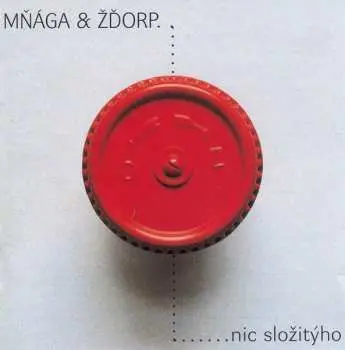 CD Mňága A Žďorp: Nic Složitýho