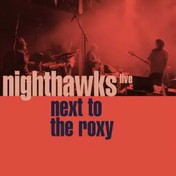 CD Nighthawks: Next To The Roxy