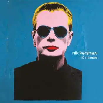 CD Nik Kershaw: 15 Minutes (digipak)
