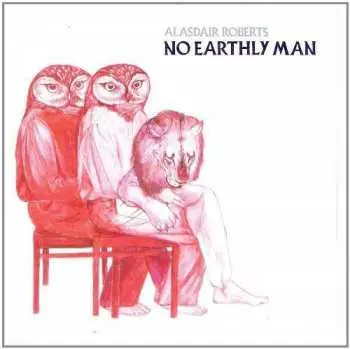 LP Alasdair Roberts: No Earthly Man