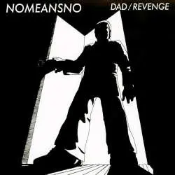 SP NoMeansNo: Dad / Revenge