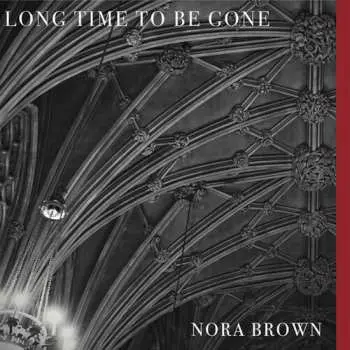LP Nora Brown: Long Time To Be Gone