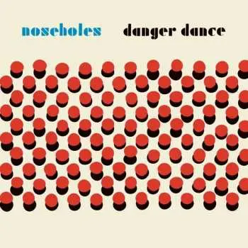 LP Noseholes: Danger Dance