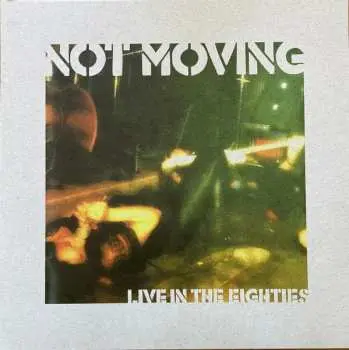 LP Not Moving: Live In The Eighties CLR