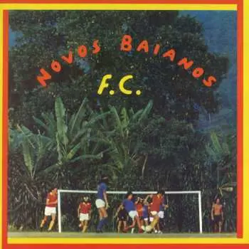 LP Os Novos Baianos: Novos Baianos F.C.