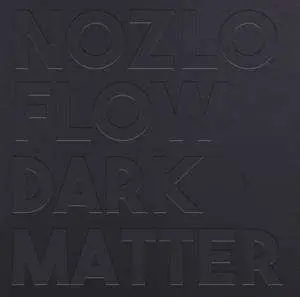 LP Nozlo Flow: Dark Matter LTD
