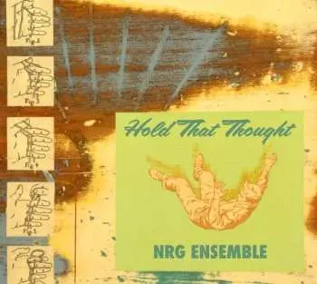 CD NRG Ensemble: Hold That Thought