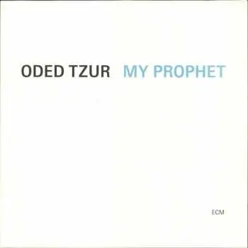 LP Oded Tzur: My Prophet