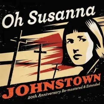 CD Oh Susanna: Johnstown (20th Anniversary Re-mastered & Extended)