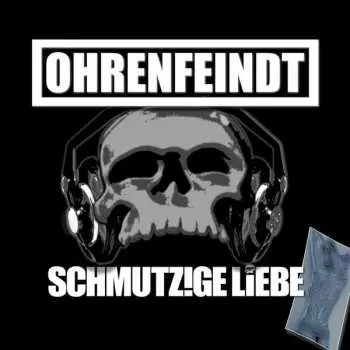 LP Ohrenfeindt: Schmutzige Liebe