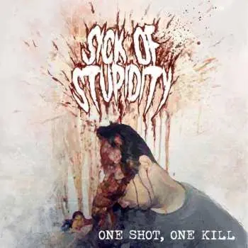 CD Sick Of Stupidity: One Shot, One Kill