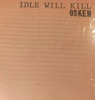 LP Osker: Idle Will Kill