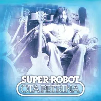 Super-robot & Pečeť - 2 LP - Ota Petřina