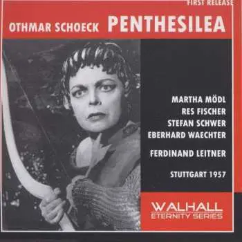 CD Othmar Schoeck: Penthesilea