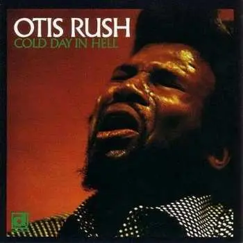 LP Otis Rush: Cold Day In Hell