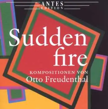 CD Otto Freudenthal: Sudden Fire