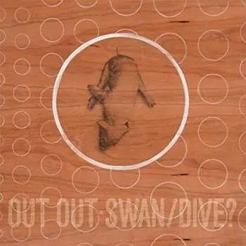LP Out Out: Swan/Dive?