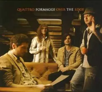 CD Quattro Formaggi: Over The Edge