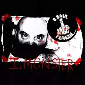 LP P. Paul Fenech: I, Monster LTD