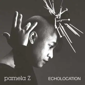 LP Pamela Z: Echolocation LTD