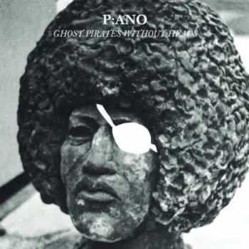 CD P:ano: Ghost Pirates Without Heads