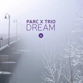 CD Parc X Trio: Dream