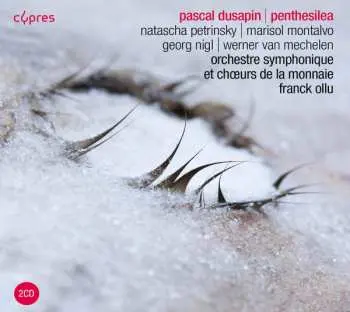 2CD Pascal Dusapin: Penthesilea