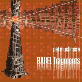 CD Pat Muchmore: Babel Fragments