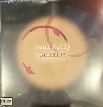 LP Paul Kelly: Drinking