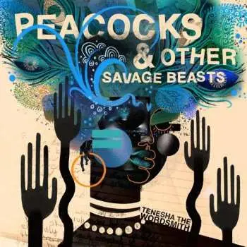 LP Tenesha The Wordsmith: Peacocks & Other Savage Beasts
