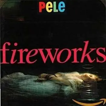 CD Pele: Fireworks - Special 25th Anniversary Edition