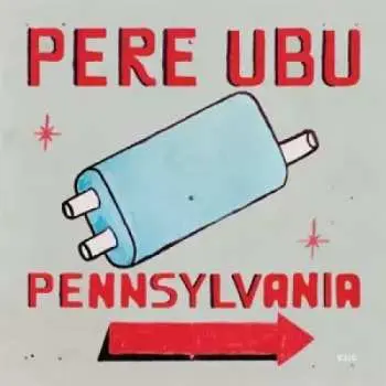 CD Pere Ubu: Pennsylvania