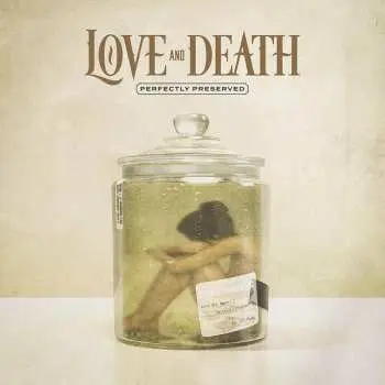 LP Love And Death: Perfectly Preserved LTD | CLR