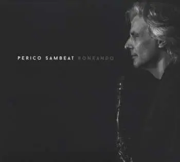 CD Perico Sambeat Sextet: Roneando