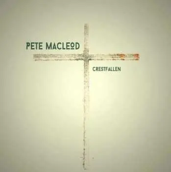 CD Pete MacLeod: Crestfallen
