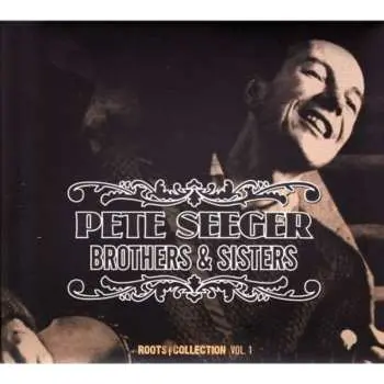 2CD Pete Seeger: Brothers & Sisters