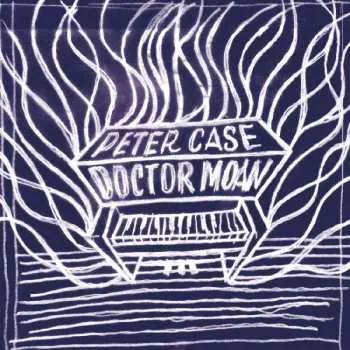 CD Peter Case: Doctor Moan DIGI
