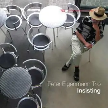 CD Peter Eigenmann Trio: Insisting