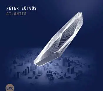 CD Peter Eötvös: Atlantis