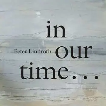 CD Peter Lindroth: In Our Time