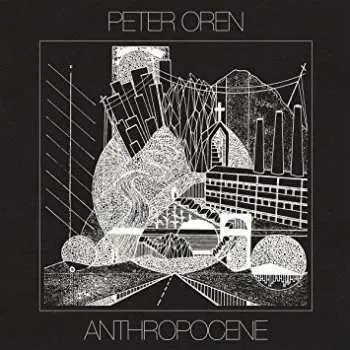LP Peter Oren: Anthropocene CLR | LTD
