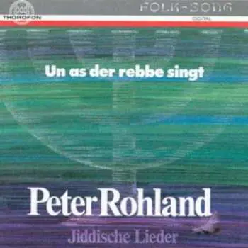 CD Peter Rohland: Jiddische Lieder - Un As Der Rebbe Singt