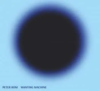 CD Peter Rom: Wanting Machine