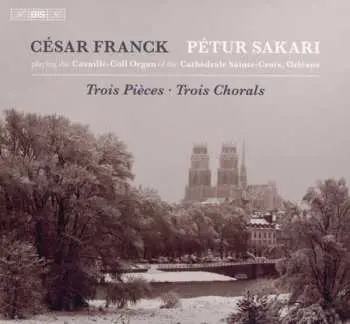 SACD César Franck: Trois Pièces • Trois Chorales