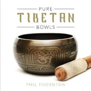 CD Phil Thornton: Pure Tibetan Bowls