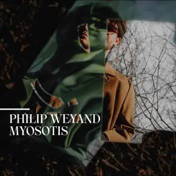 CD Philip Weyand: Myosotis